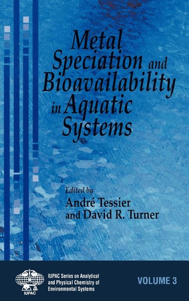 Tessier, Turner, André Tessier, David R. Turner - Metal Speciation and Bioavailability in Aquatic Systems, Inbunden