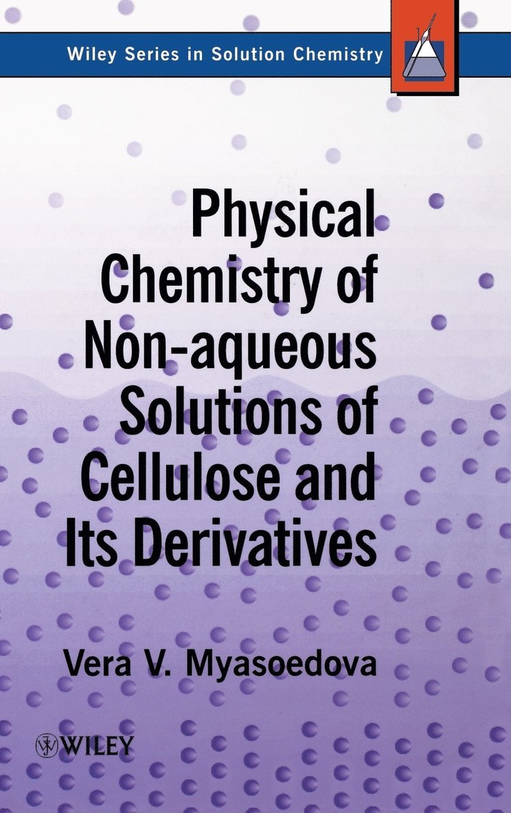 Vera V. Myasoedova, Myasoedova, Vera V Myasoedova - Physical Chemistry of Non-aqueous Solutions of Cellulose and Its Derivatives, Inbunden