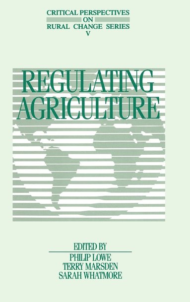 Lowe, Marsden, Philip Lowe, Terry Marsden, Sarah Whatmore - Regulating Agriculture, Inbunden