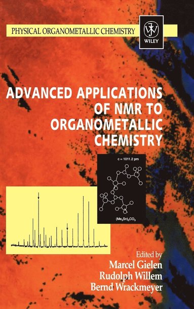 Gielen, Marcel Gielen, Rudolph Willem, Bernd Wrackmeyer - Advanced Applications of NMR to Organometallic Chemistry, Inbunden