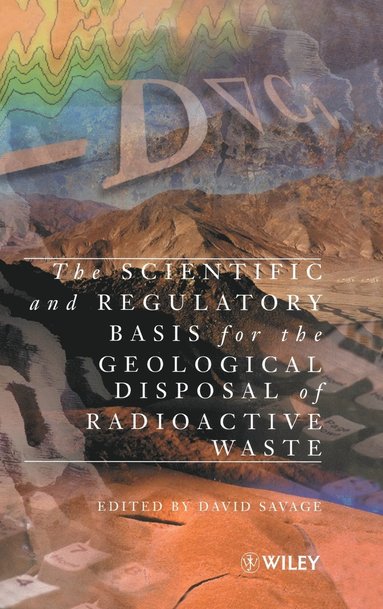Savage, David Savage - Scientific and Regulatory Basis for the Geological Disposal of Radioactive Waste, Inbunden