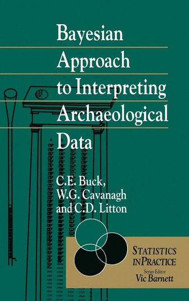 Caitlin E. Buck, William G. Cavanagh, Cliff D. Litton - Bayesian Approach to Intrepreting Archaeological Data, Inbunden