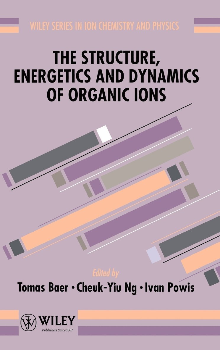 Baer, Ng, Tomas Baer, Cheuk-Yiu Ng, Ivan Powis - Structure, Energetics and Dynamics of Organic Ions, Inbunden