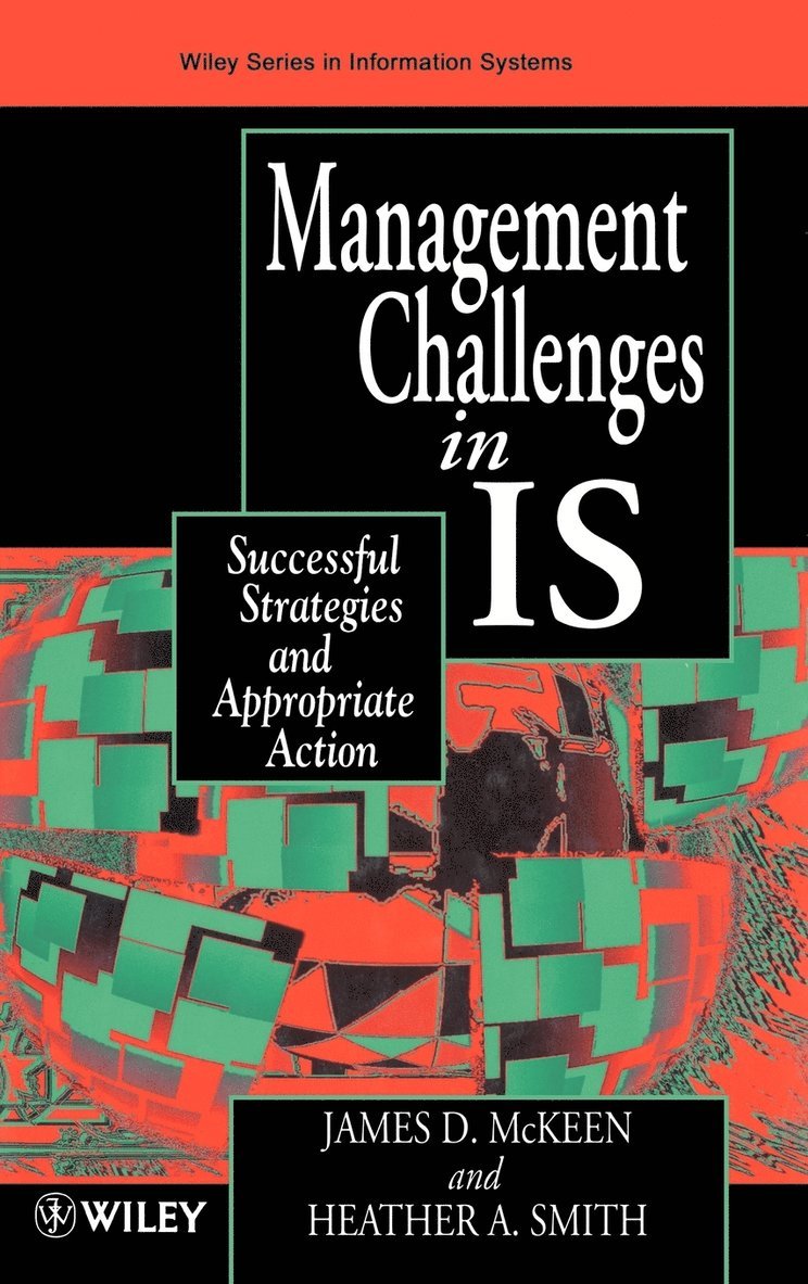 James D. McKeen, Heather A. Smith, J. D. McKeen - Managing Information Systems in IS, Inbunden
