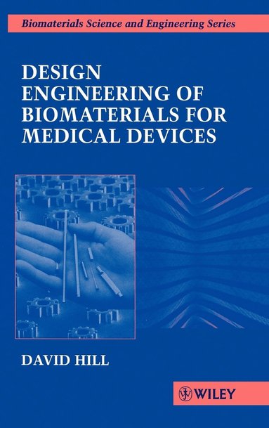 David Hill - Design Engineering of Biomaterials for Medical Devices, Inbunden