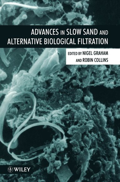 Graham, Collins, Nigel Graham, Robin Collins - Advances in Slow Sand and Alternative Biological Filtration, Inbunden
