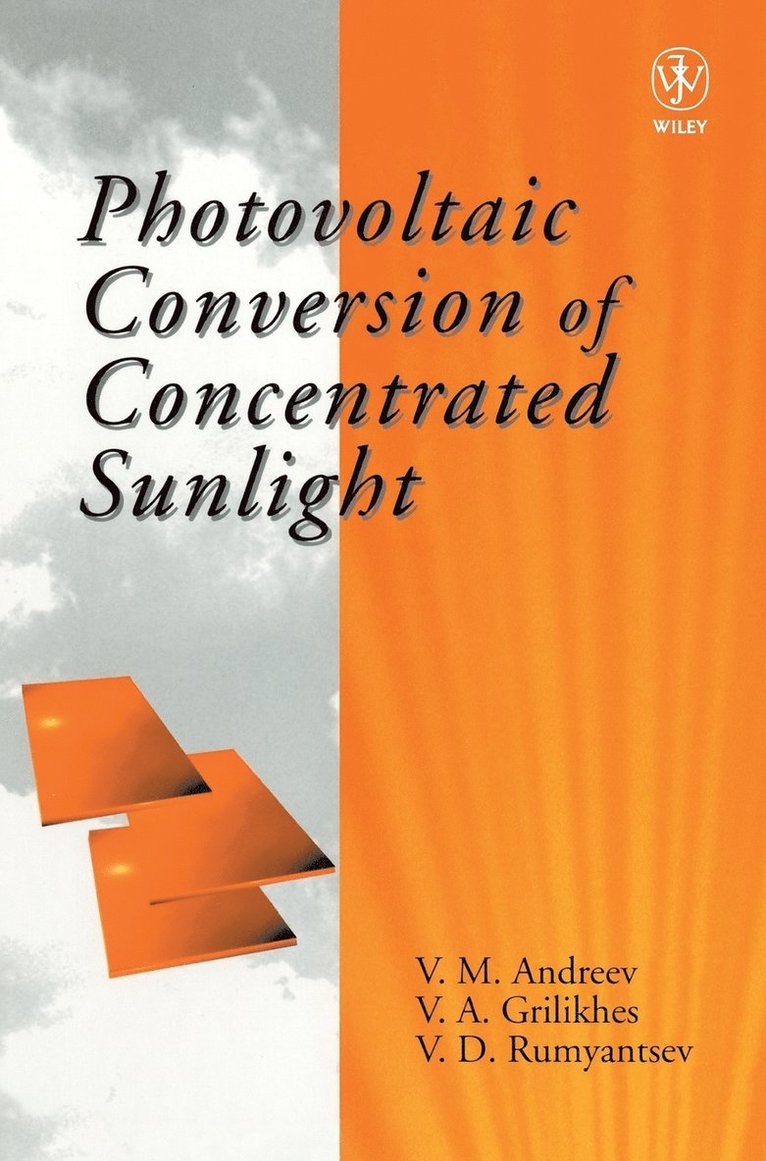 V. M. Andreev, V. A. Grilikhes, V. D. Rumyantev, Andreev, V M Andreev, V A Grilikhes, V D Rumyantev - Photovoltaic Conversion of Concentrated Sunlight, Inbunden