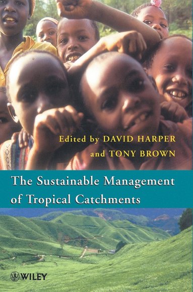Harper, Brown, David Harper, Tony Brown - Sustainable Management of Tropical Catchments, Inbunden