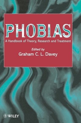 Graham C. Davey, UK) Davey, Graham C. (University of Sussex, Brighton, Graham C Davey - Phobias, Inbunden