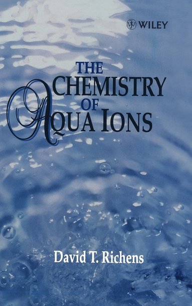 David T. Richens - Chemistry of Aqua Ions: Synthesis, Structure and Reactivity, Inbunden