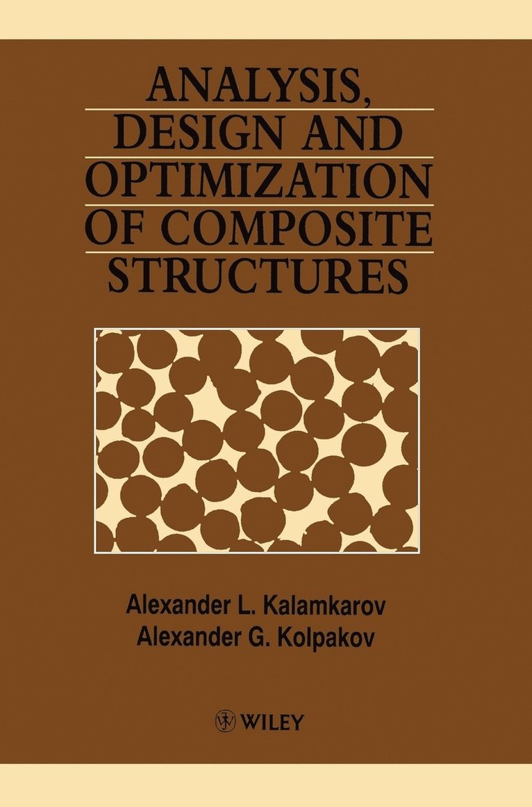 Alexander L. Kalamkarov, Alexander G. Kolpakov, Kalamkarov, Alexander L Kalamkarov, Alexander G Kolpakov - Analysis, Design and Optimization of Composite Structures, Inbunden