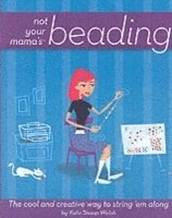 Not Your Mama's Beading 1