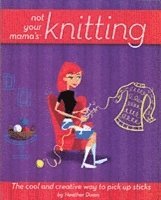 bokomslag Not Your Mama's Knitting