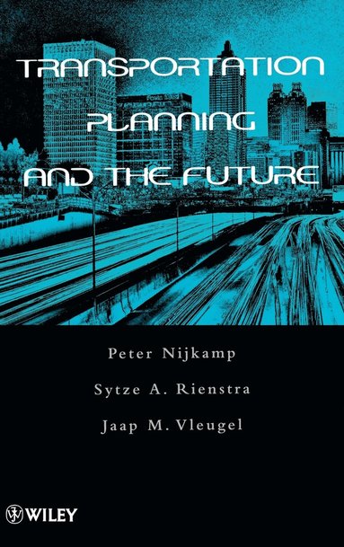 Peter Nijkamp, Sytze A. Rienstra, Jaap M. Vleugel - Transportation Planning and the Future, Inbunden