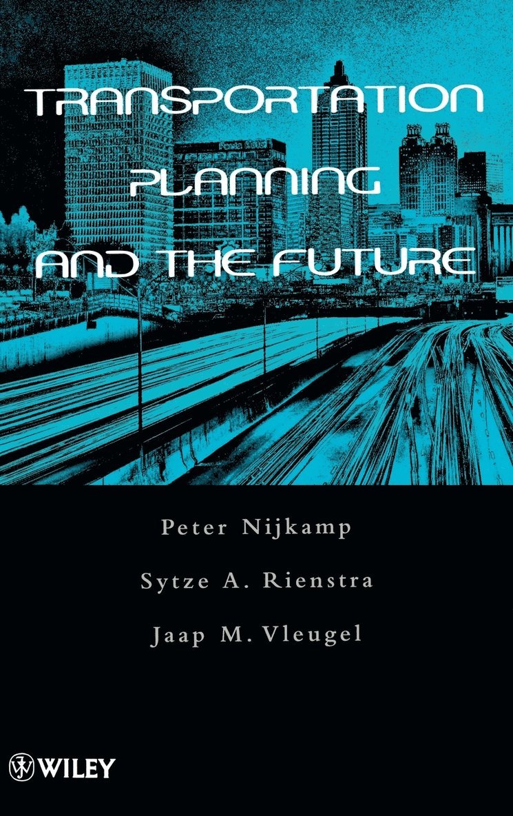 Peter Nijkamp, Sytze A. Rienstra, Jaap M. Vleugel, Nijkamp, Sytze A Rienstra, Jaap M Vleugel - Transportation Planning and the Future, Inbunden