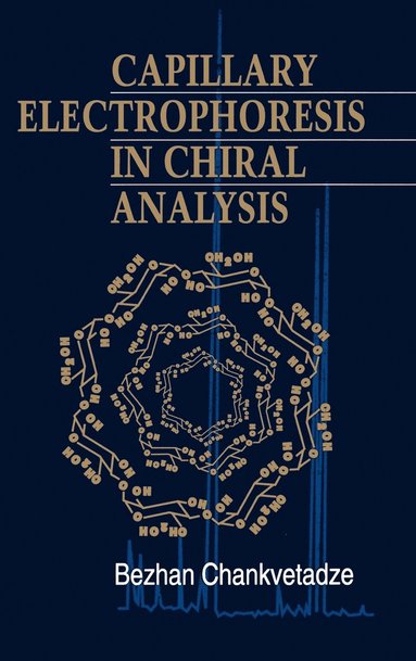 Bezhan Chankvetadze - Capillary Electrophoresis in Chiral Analysis, Inbunden