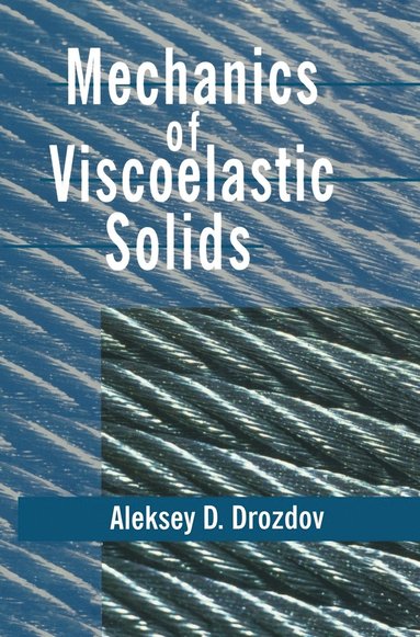Aleksey D. Drozdov - Mechanics of Viscoelastic Solids, Inbunden
