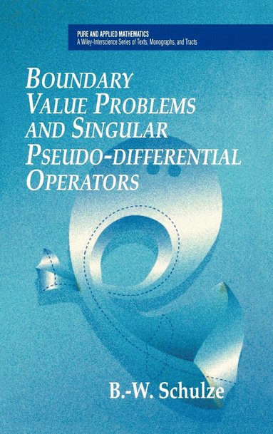 Bert-Wolfgang Schulze - Boundary Value Problems and Singular Pseudo-Differential Operators, Inbunden