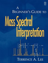 bokomslag A Beginner's Guide to Mass Spectral Interpretation