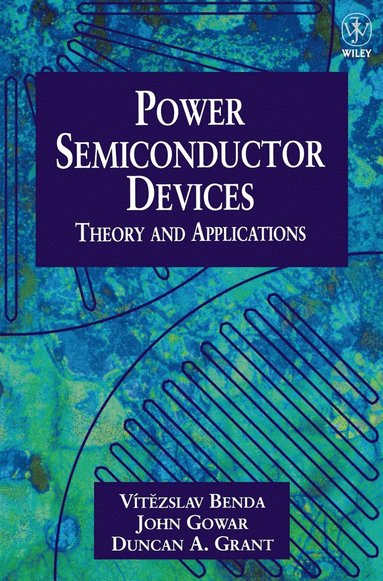 Vítezslav Benda, Duncan A. Grant, John Gowar - Discrete and Integrated Power Semiconductor Devices, Inbunden
