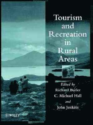 Richard W. Butler, C. Michael Hall, John Jenkins - Tourism and Recreation in Rural Areas, Inbunden