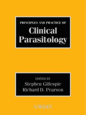 Stephen H. Gillespie, Richard D. Pearson, UK) Gillespie, Stephen H. (Department of Medical Microbiology, Royal Free and University College Hospital Medical School, Pond Street, London NW3 2QG, USA) Pearson, Richard D. (University of Virginia Health Sciences Center, 300 Park Place, MR4 Buildings, Room 2115, Charlottesville, V A 22908, Stephen H Gillespie, Richard D Pearson - Principles and Practice of Clinical Parasitology, Inbunden
