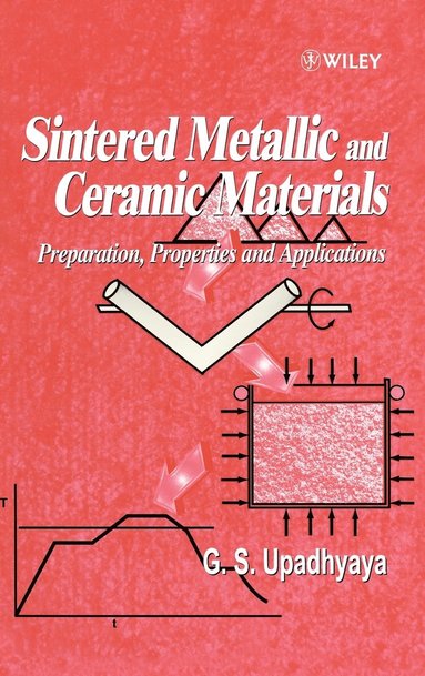 Gopal S. Upadhyaya - Sintered Metallic and Ceramic Materials, Inbunden