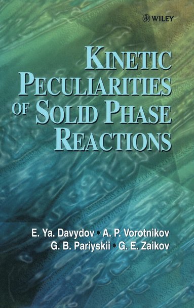 E. Ya. Davydov, A. P. Vorotnikov, G. B. Pariyskii, G. E. Zaikov - Kinetic Peculiarities of Solid Phase Reactions, Inbunden
