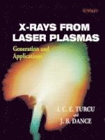 I. C. E. Turcu, J. B. Dance - X-Rays From Laser Plasmas, Inbunden