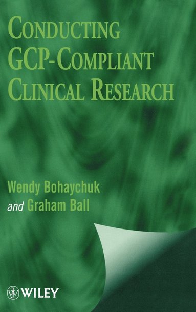 Wendy Bohaychuk, Graham Ball - Conducting GCP-Compliant Clinical Research, Inbunden