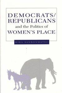 bokomslag Democrats, Republicans, and the Politics of Women's Place