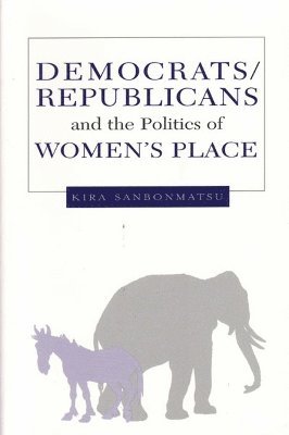 Democrats, Republicans, and the Politics of Women's Place 1