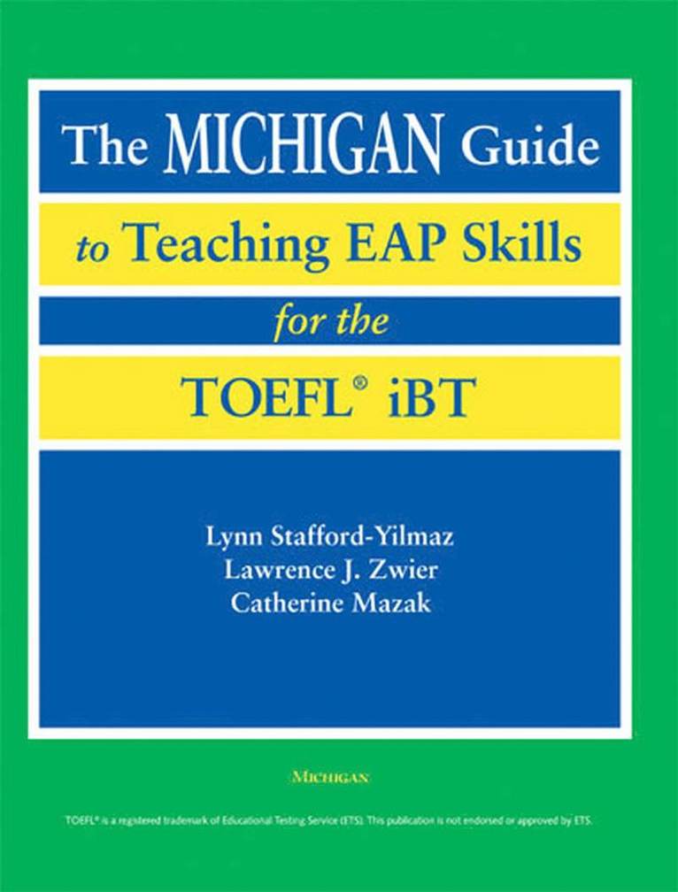 Lynn M. Stafford-Yilmaz, Lawrence J. Zwier, Catherine Mazak, Lawrence Zwier - Michigan Guide to Teaching EAP Skills for the TOFEL IBT, Häftad