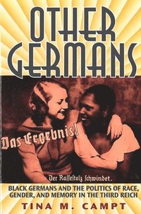 bokomslag Other Germans: Black Germans and the Politics of Race, Gender, and Memory in the Third Reich