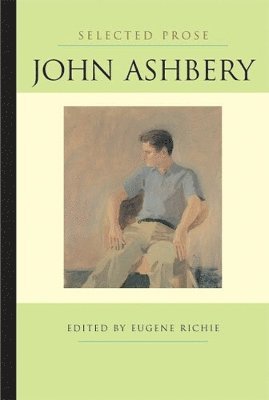 John Ashbery, Eugene Richie - Selected Prose, Häftad