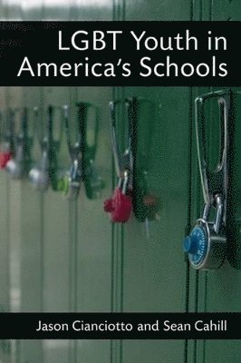 Sean Cahill, Jason Cianciotto - LGBT Youth in America's Schools, Häftad