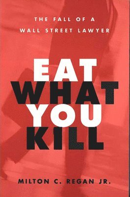 Milton C Regan Jr., Milton C. Regan - Eat What You Kill, Häftad