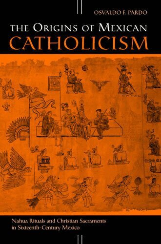 Osvaldo F. Pardo - Origins of Mexican Catholicism, Häftad