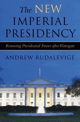 Andrew Rudalevige - New Imperial Presidency, Häftad