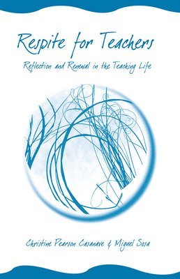 RESPITE FOR TEACHERS: RELFECTION AND RENEWAL IN THE TEACHING LIFE 1