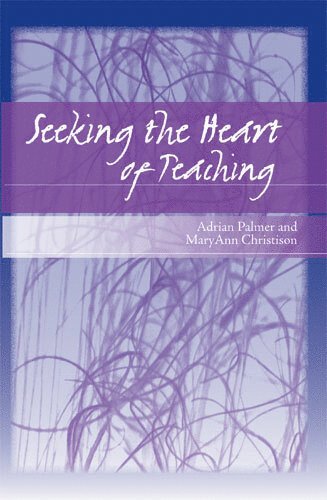 Seeking the Heart of Teaching 1