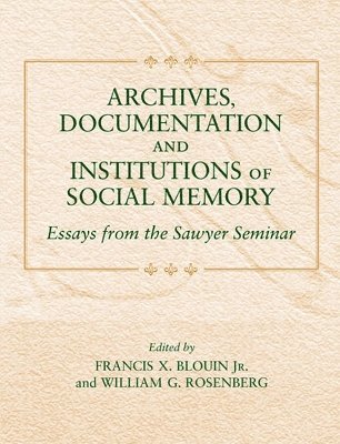 Archives, Documentation, and Institutions of Social Memory 1