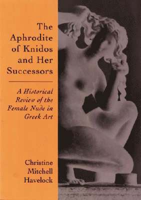 The Aphrodite of Knidos and Her Successors 1