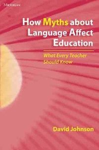 bokomslag How Myths About Language Affect Education