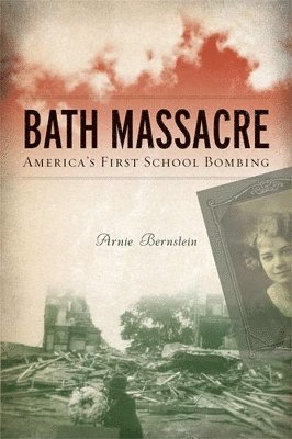 Arnie Bernstein - Bath Massacre, Häftad