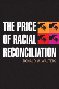 bokomslag The Price of Racial Reconciliation