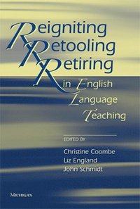 bokomslag Reigniting, Retooling, Retiring in English Language Teaching