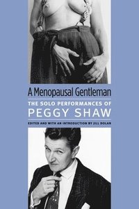 bokomslag A Menopausal Gentleman: The Solo Performances of Peggy Shaw