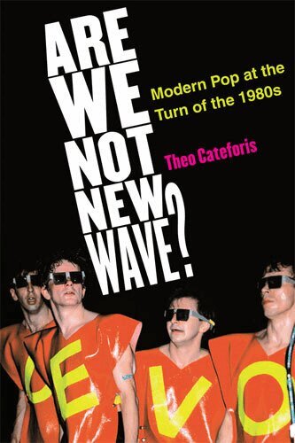 Theodore Cateforis - Are We Not New Wave?, Häftad