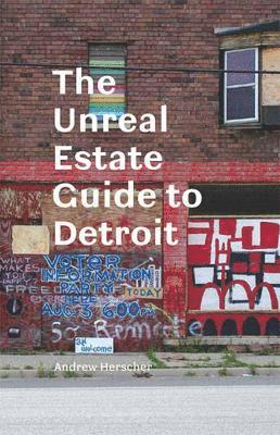 bokomslag The Unreal Estate Guide to Detroit